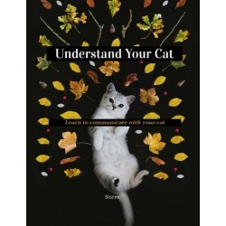 Understand Your Cat - Learn To Communicate With Your Cat