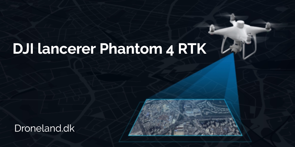 DJI lancerer Phantom 4 RTK drone