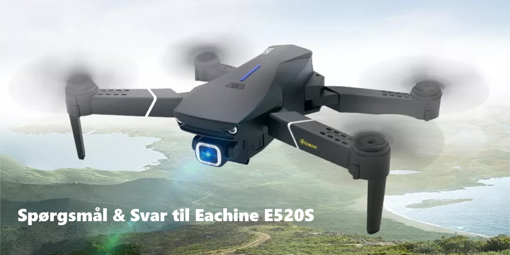 Spørgsmål & svar til Eachine E520S GPS drone